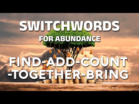 Switchwords for abundance - FIND-ADD-COUNT-TOGETHER-BRING