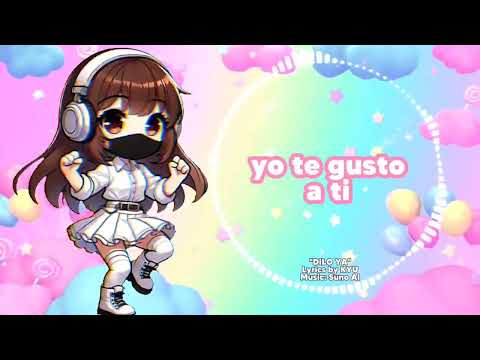 💖¡DILO YA!💖 KARAOKE VERSION (KYU Feat. Suno AI)