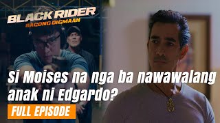 Black Rider: Si Moises na nga ba nawawalang anak ni Edgardo? (Full Episode 179) July 15, 2024