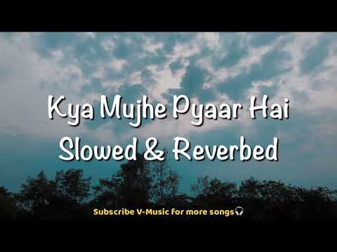 Kya Mujhe Pyaar Hai (Slowed & Reverbed) | Woh Lamhe | KK | V-Music