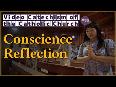 Conscience Reflection｜Video Catechism of the Catholic Church Part.35