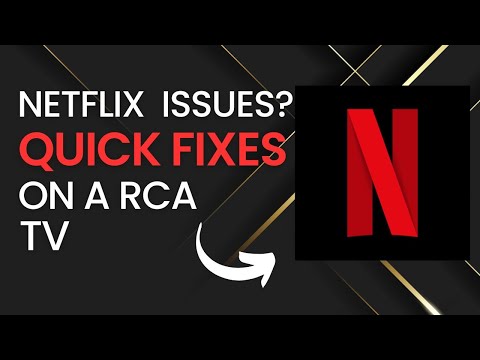 Quick Fixes for Netflix Problems on RCA TVs