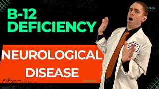 B12 Deficiency and Neurological Disease  [Explained by Neurologist]