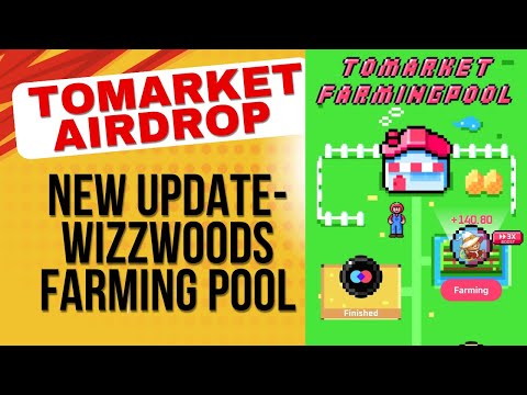 Tomarket Airdrop New Mining Update - Wizzwoods Farming Pool | Tomarket Airdrop listing Date