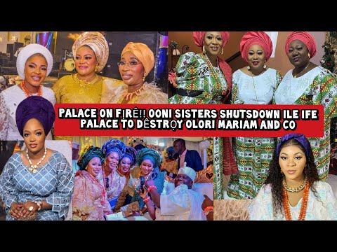 Palace on Fịrê🔥 Ooni Sisters Shutsdown Ile Ife Palace to Dêstrọy Olori Mariam and Co