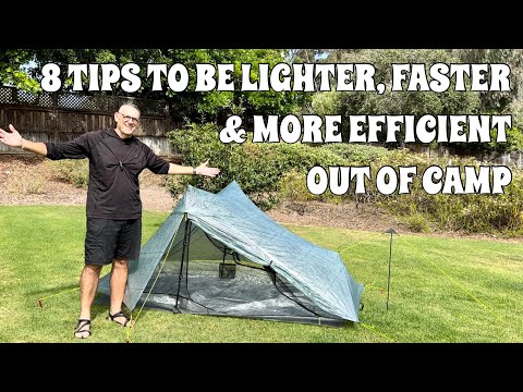 8 TIPS TO BE LIGHTER, FASTER & MORE EFFICIENT OUT OF CAMP