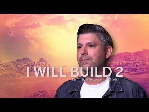 “I will build” Part 2 with Pastor Michael