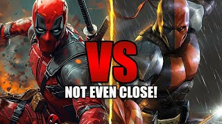 Why Deadpool VS Deathstroke Isn't Even Close!