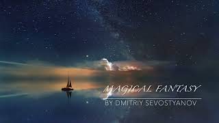 Magical Fantasy✨- Magical Fantasy Music by Dmitriy Sevostyanov @dspromusic