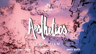 Jones Presents | Aesthetics (Full Film) - Featuring Jeremy Jones, Antti Autti, Elena Hight