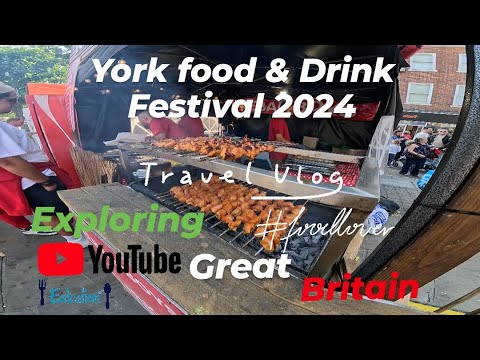 York Food & Drink Festival Tourist information | Travel Vlog