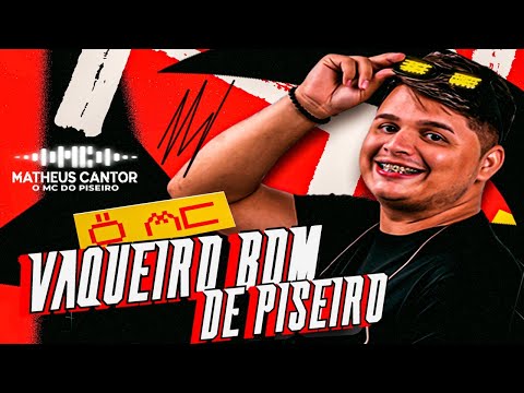 VAQUEIRO BOM DE PISEIRO | MATHEUS CANTOR | O MC do Piseiro | CD NOVO O MC ATUALIZOU | Pisadinha 2024