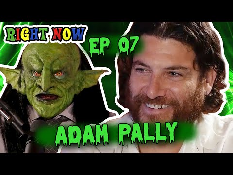 Adam Pally & a Goblin Become Pallies! | Ep 07 | Right Now Podcast