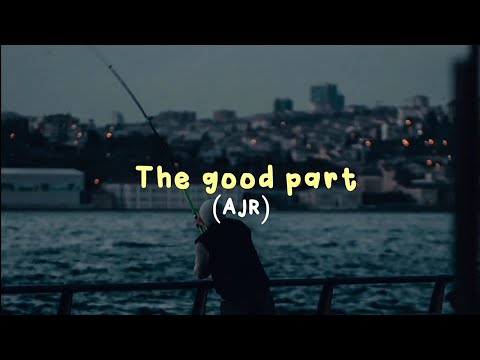 AJR - The good part (lyrics)