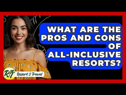 What Are the Pros and Cons of All-Inclusive Resorts? - Resort 2 Travel