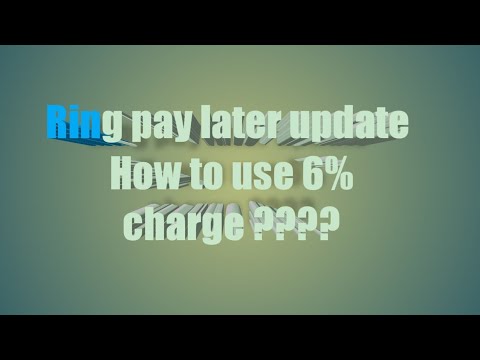 ring pay later update and 6% charge  use