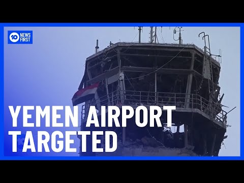 Israeli Airstrikes Target Yemen Airport | 10 News First