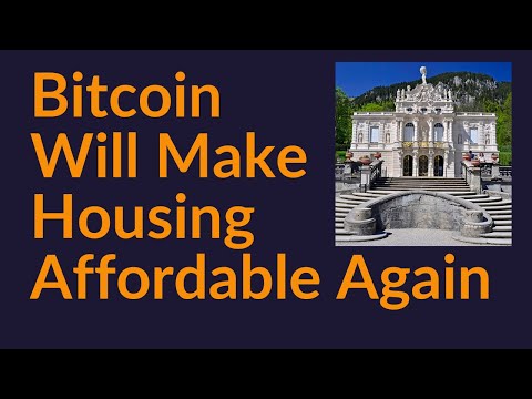 How Bitcoin Will Make Housing Affordable Again