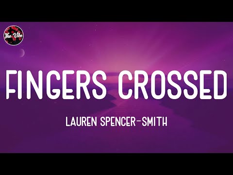 Lauren Spencer-Smith - Fingers Crossed (Lyrics)