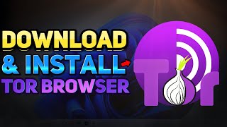 How to Download and Install the Tor Browser (Windows 10/11 Tutorial)