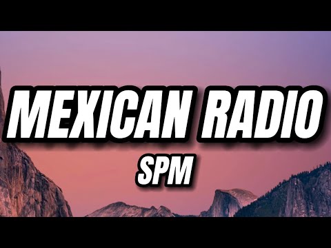 SPM - Mexican Radio (Lyrics)