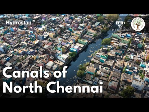 EFI Hydrostan - Canals of North Chennai | Otteri Nala - Captain Cotton Canal - Kodungaiyur Canal