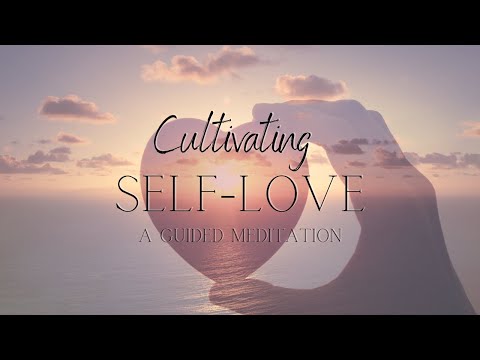 Cultivating Self love | A Guided Meditation