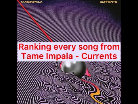 Ranking every song from Tame Impala - Currents