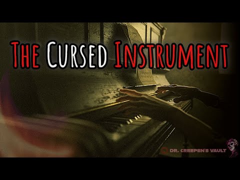 The Cursed Instrument I EXCLUSIVE POSSESSION HORROR CREEPYPASTA