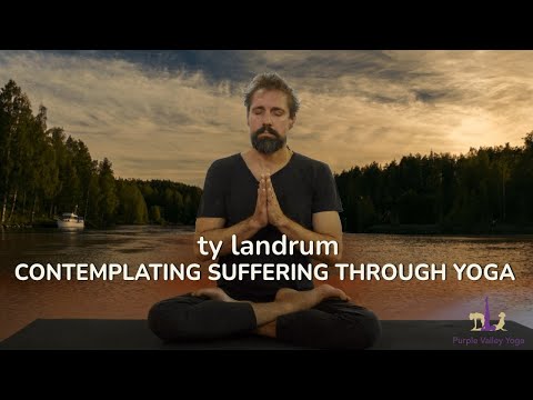 Contemplating suffering through Yoga | Ty Landrum | Purple Valley Yoga