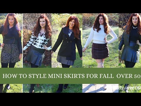 STYLING MINI SKIRTS FOR FALL / AFTER 50