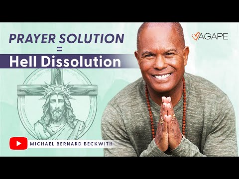 Prayer Solution=Hell Dissolution w/ Michael B. Beckwith