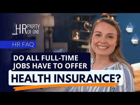 Do All Full-Time Jobs Have to Offer Health Insurance?