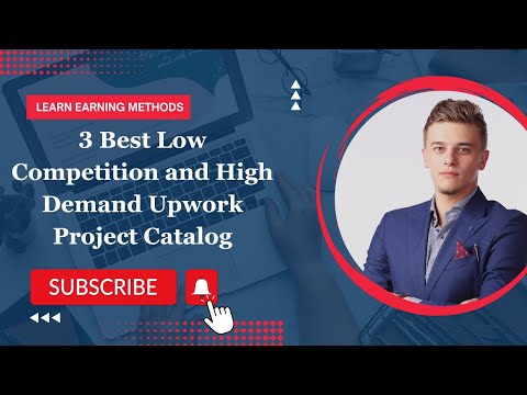 Unlocking Top 3 Low Competition, High Demand Upwork Projects Catalog