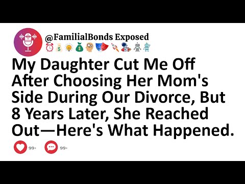 My Daughter Cut Me Off After Choosing Her Mom's Side During Our Divorce, But 8 Years Later, She...