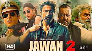 Jawan 2 Full Movie | Blockbuster Shah Rukh Khan | Nayanthara, Vijay Sethupathi |Explain And Review |