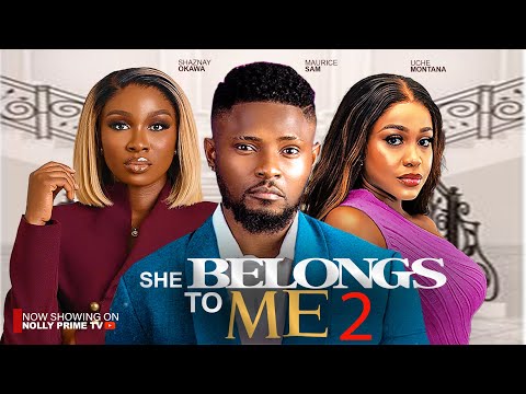 SHE BELONGS TO ME 2 ~ MAURICE SAM, SONIA UCHE, UCHE MONTANA 2024 latest Nigerian Nollywood movies