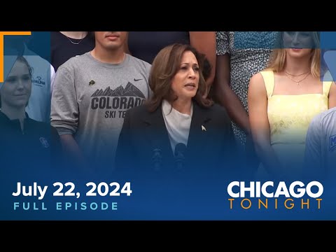 July 22, 2024 Full Episode — Chicago Tonight