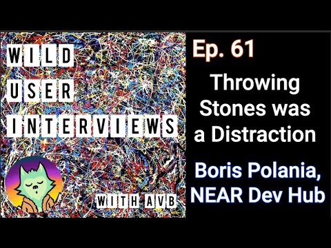 Ep. 61 - Throwing Stones was a Distraction w. Boris Polania, NEAR Dev Hub