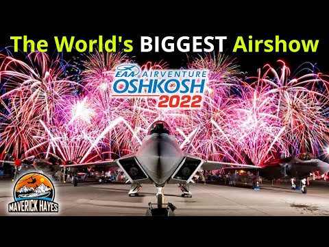 This Was Unbelievable! EAA Airventure 2022 - Spectacular Oshkosh Highlights | Maverickhayes.com