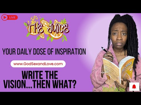 The Juice : Season 14 Episode 48: Write The Vision...Then What?