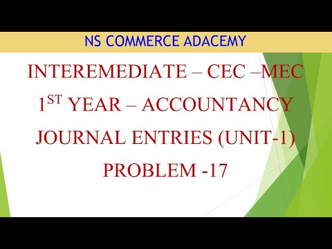 INTERMEDIATE - CEC - MEC - 1ST YEAR - ACCOUNTANCY - JOURNAL ENTRIES - UNIT1 - PROBLEM17