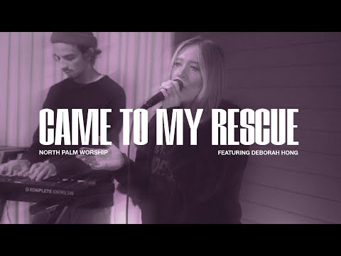 Came To My Rescue By Hillsong UNITED (Deborah Hong) | North Palm Worship | Throwback Thursday