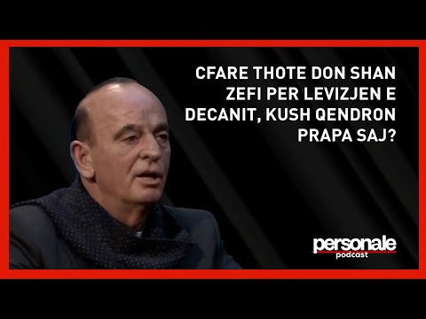 Cfare thote Don Shan Zefi per Levizjen e Decanit, kush qendron prapa saj?