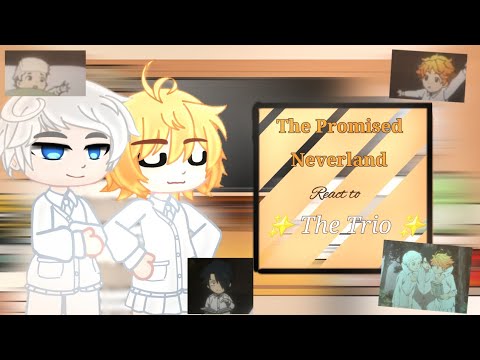 • The Promised Neverland/Tpn React to The Trio • Emma,Norman,Ray(Some erros😭) Annes Gacha_Life