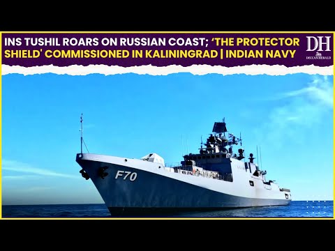 INS Tushil roars on Russian coast; ‘The protector shield' commissioned in Kaliningrad Indian Navy