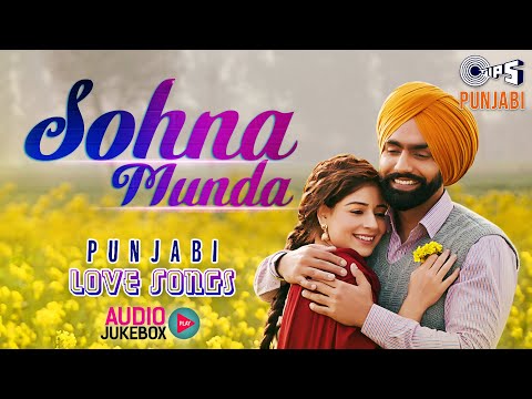 Sohna Munda - Punjabi Love Songs | Punjabi Hit Songs | Latest Punjabi Songs Audio Jukebox