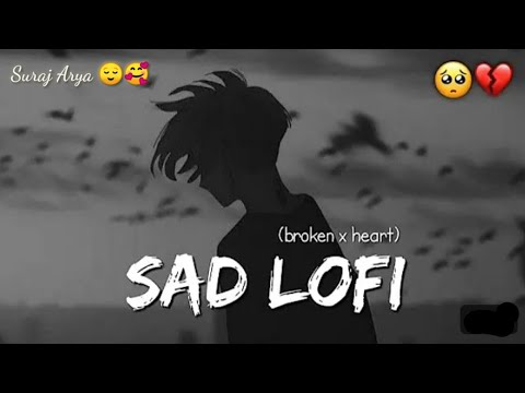 Sad 😢 Lofi Song 💞 Hindi Slowed Reverb Song 💞 Love Mashup 🥰 Mind Relaxing Song 💞