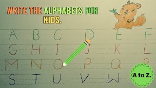 Write the Alphabet | A to Z Alphabets writing for preschool | Alphabets writing for kids | write Abc