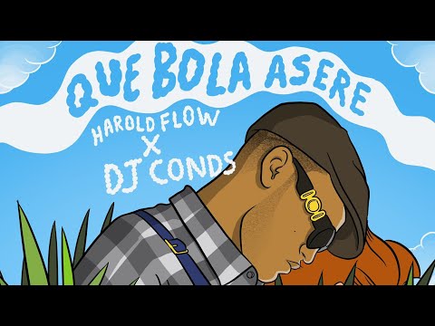 Harold Flow & Dj Conds - Que Bola Asere ( Video Liryc )